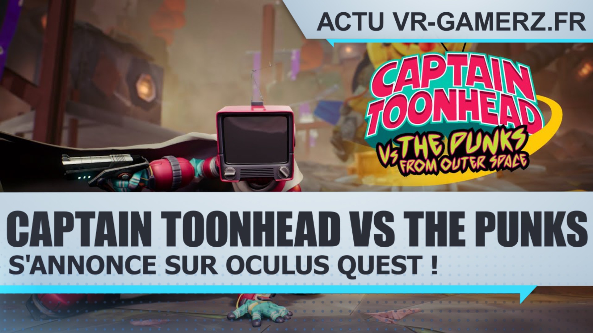 Captain ToonHead vs the Punks from Outer Space s’annonce sur Oculus quest !