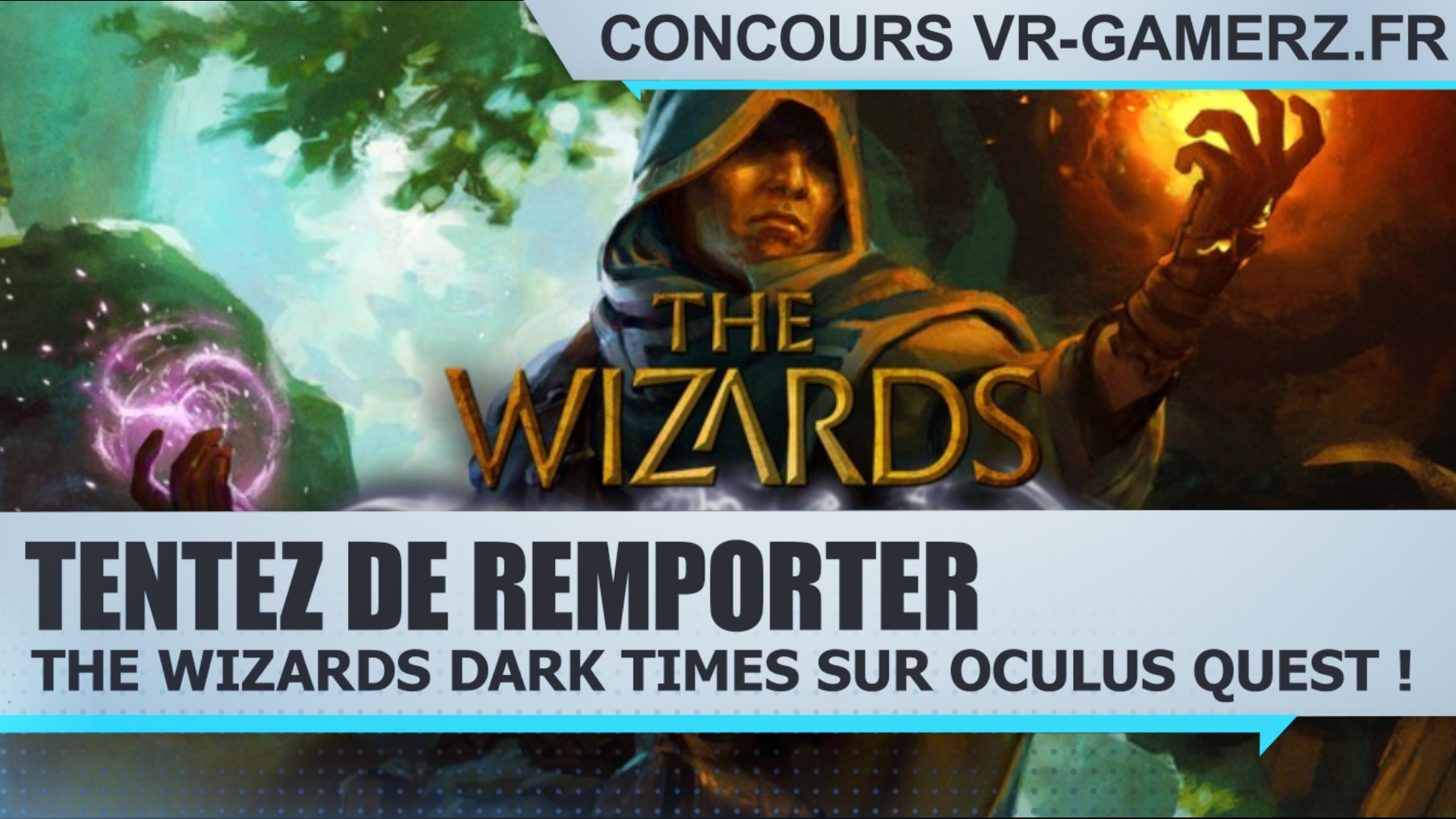 Résultat Concours : Tentez de remporter The Wizards Dark times sur Oculus quest !