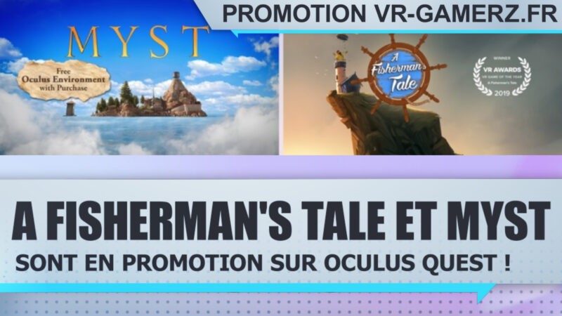 A Fisherman's Tale et Myst sont en promotion sur Oculus quest !
