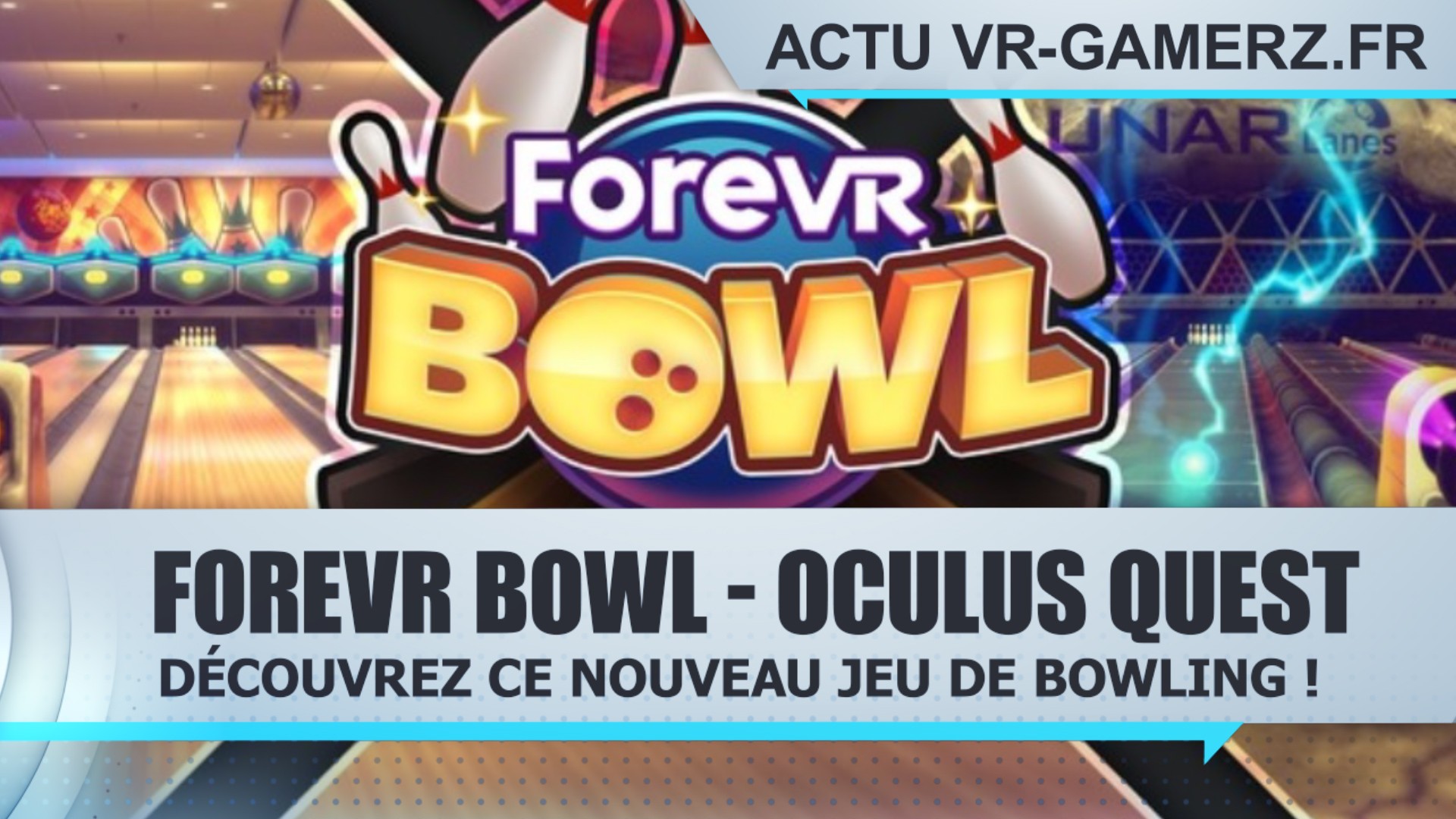 ForeVR Bowl : Le nouveau jeu de Bowling de l’Oculus quest !