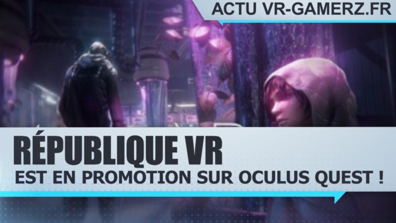 République VR est en promotion sur Oculus quest !