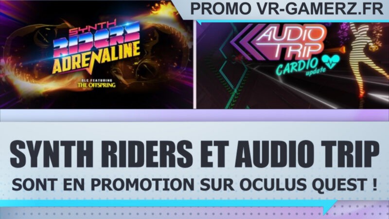 Synth Riders et Audio Trip sont en promotion sur Oculus quest !