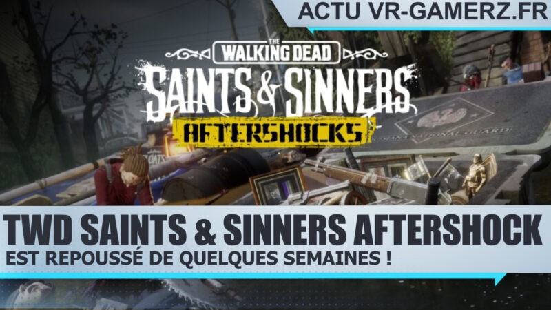 The Walking Dead Saints & Sinners Aftershock est repoussé !