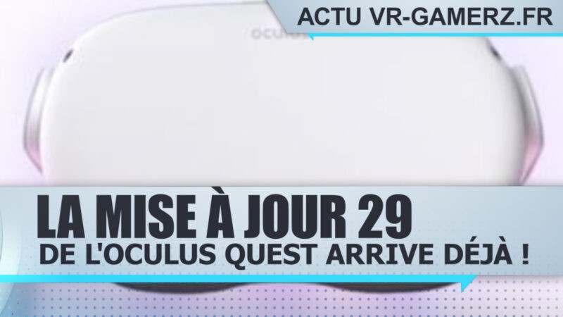 La mise à jour 29 de l'Oculus quest arrive !