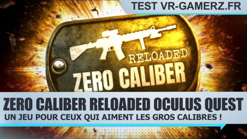 Test Zero caliber reloaded Oculus quest : Un jeu pour celles et ceux qui aiment les gros calibres !