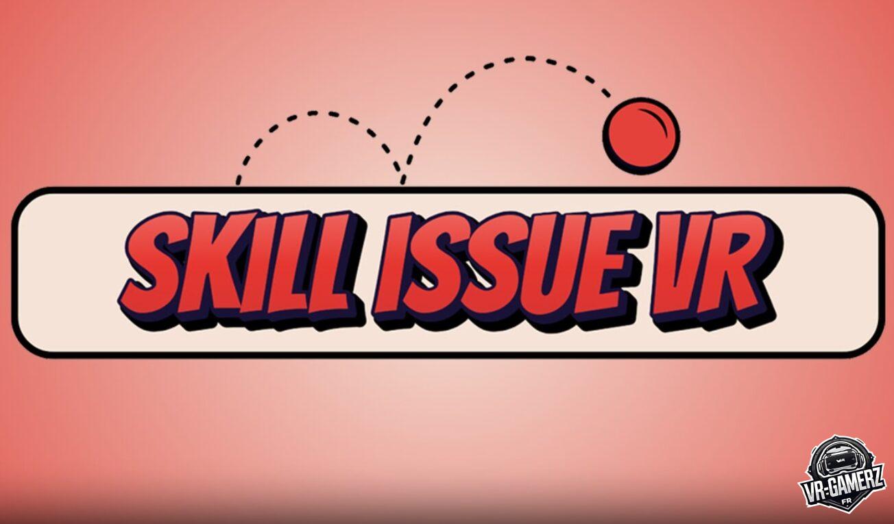 Skill Issue VR sur Meta Quest : Un défi entre adresse et réflexion