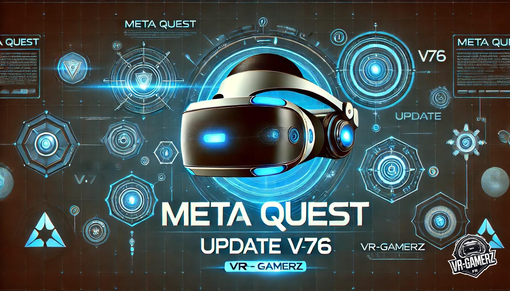Meta Quest Mise à jour V76 : nouvelles fonctionnalités et améliorations
