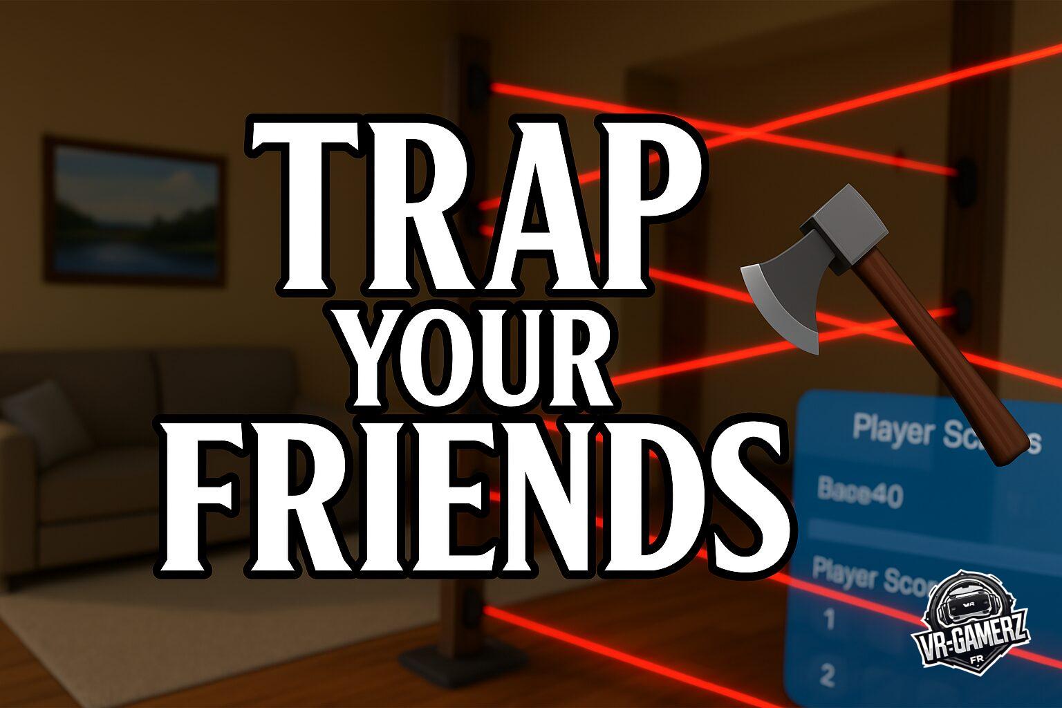 Trap Your Friends : Un jeu multijoueur en réalité mixte sur Meta Quest, à essayer gratuitement !