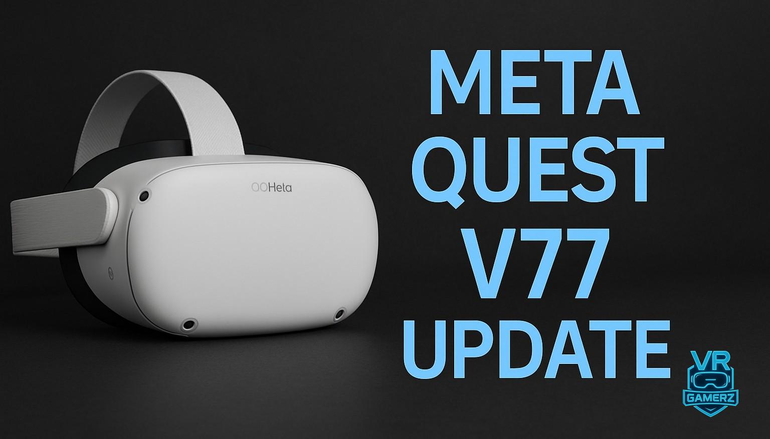 Meta Quest V77 : Les nouveautés majeures de la mise à jour Horizon OS